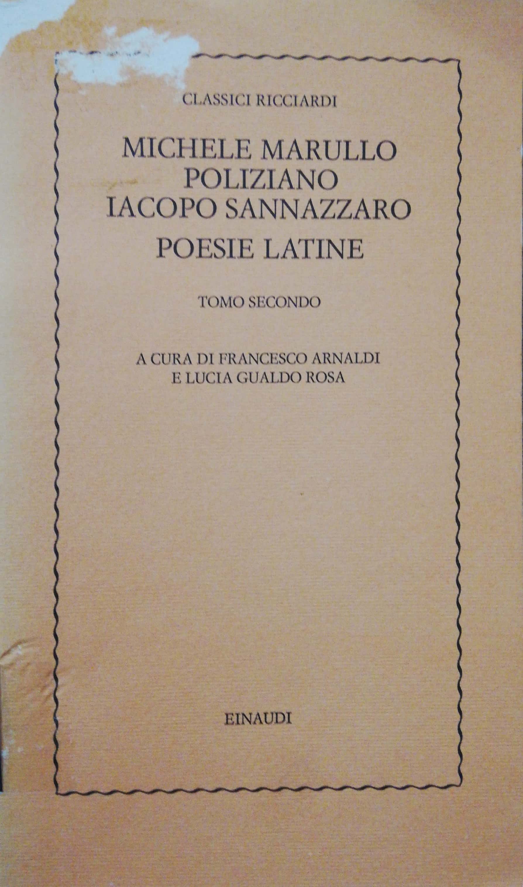 MICHELE MARULLO, POLIZIANO, IACOPO SANNAZZAROPoesie Latine II